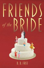 Friends of the Bride B. B Free
