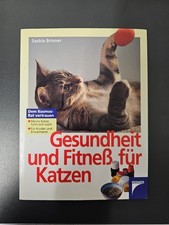 Gesundheit & Fitneß für Katzen; Ratgeber für Katzenliebhaber, Wohnungskatzen ...