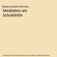 Meditation als Schreibhilfe, Barbara Schulte-Steinicke