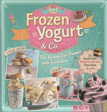 Frozen Yogurt & Co. ? Die besten Eis-Trends zum Genießen? NEUWERTIG ?