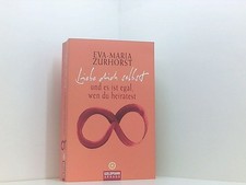 Liebe dich selbst und - , ist