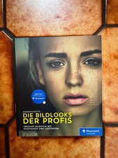 Die Bildlooks der Profis: Kreative Bildstile mit Photoshop & Lightroom. 2015, TB