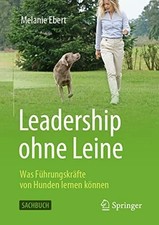 Leadership ohne Leine: Was Führungskräfte von Hunden lernen Buch Springer