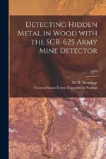 Detecting Hidden Metal in Wood With the SCR-625 Army Mine Detector; 1949