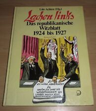 Lachen Links  Das republikanische Witzblatt 1924 bis 1927 Udo Achten (Hg)