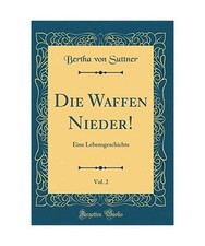 Die waffen nieder - nieder!,, vol.