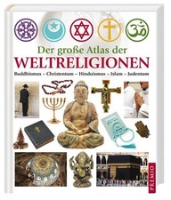 Der große Atlas der Weltreligionen: Islam - Judentum - Buddhismus - Hinduismus -
