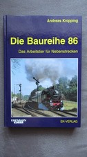 Die Baureihe 86, Das Arbeitstier für Nebenstrecken, Andreas Knipping EK Verlag