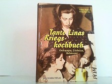 Tante Linas Kriegskochbuch. Kochrezepte, Erlebnisse, Dokumente. Horbelt und Spin