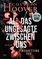 All das Ungesagte zwischen uns | Colleen Hoover | 2025 | deutsch