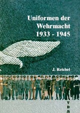UNIFORMEN der WEHRMACHT 1933-1945  J. Reichel 820 Fotos  (Buch Uniformkunde)