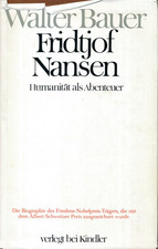 Walter Bauer: Fridtjof Nansen. Humanität als Abenteuer [Zustand gut]
