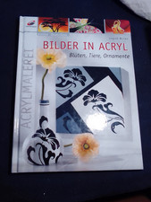 GEBUNDENES Buch : BILDER IN ACRYL blüten tiere .. , Ingrid Moras .   NEUWERTIG