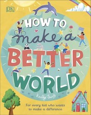 Keilly Swift ~ How to Make a Better World 9780241412206