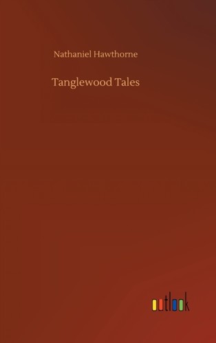 Tanglewood tales hawthorne - tanglewood,