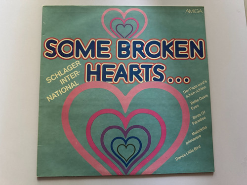 Some broken hearts - some, hearts...