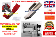 PFAFF 335 WALKINGFOOT BINDER (ROHKANTE) GRÖSSE: 32mm INDUSTRIENÄHMASCHINENTEIL