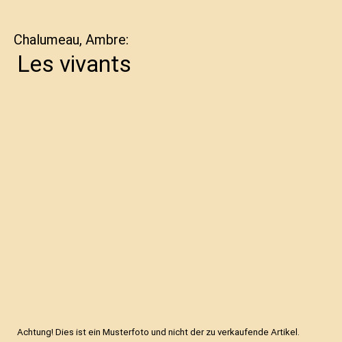 Les vivants chalumeau - vivants,, ambre