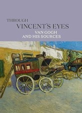 Through Vincent's Eyes: Van Gogh and His Sources Buch Yale University Press