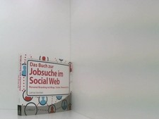 Das Buch zur Jobsuche im Social Web: Personal Branding mit Blogs, Twitter, Pinte