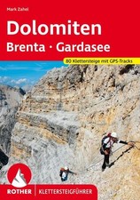 Dolomiten - Brenta - Gardasee 80 Klettersteige mit GPS-Tracks