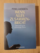 Pema Chödrön - Wenn alles zusammenbricht – Hilfestellung für schwierige Zeiten