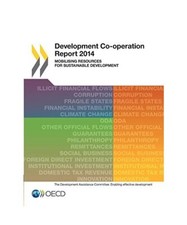 Development Co-operation Report 2014: Mobilising Resources for Sustainable Devel