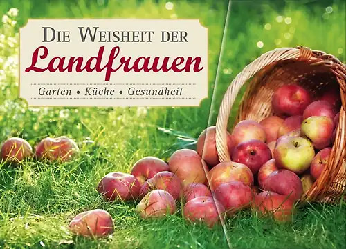 Die weisheit der landfrauen - die,