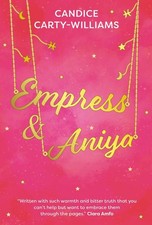 Empress & Aniya by Candice Carty-Williams Paperback Book