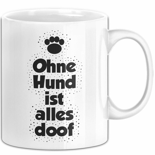 Ohne hund ist - doof, tasse