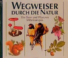 Wegweiser durch die Natur. Bestimmungsbuch für Flora und Fauna