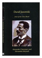 CHERNIAEV, ALEXANDER. MEYNELL, ALEXANDER. SUGDEN, JOHN David Janowski: Künstl...