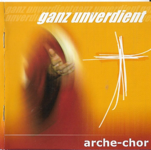Ganz unverdient vom arche chor - ganz,
