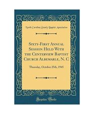Sixty-First Annual Session Held With the Centerview Baptist Church Albemarle, N.