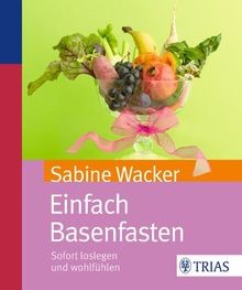 Einfach basenfasten sofort - einfach, basenfasten: