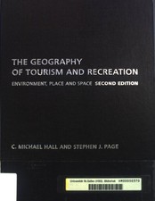 The Geography of Tourism and Recreation: Environment, Place and Space. Second ed