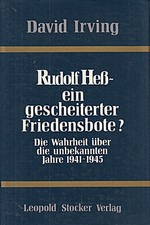 Rudolf Heß, ein gescheiterter Friedensbote? Die Wahrheit über d