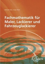 Fachmathematik für Maler, Lackierer und Fahrzeuglackierer Heid, Helmuth und Jürg