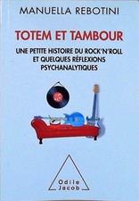Totem et tambour: Une petite histoire du rock'n roll et quelques réflexions psyc