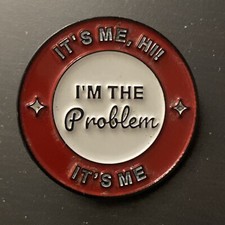 I'm The Problem It's Me - Funny - Pin Badge Brooch - Approx.. 3cm x 3cm