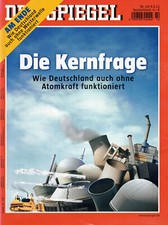 DER SPIEGEL  14/ 2011 Die Kernfrage – Wie DE auch ohne Atomkraft funktioniert