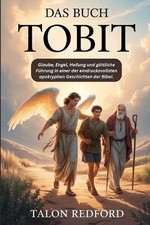 Das Buch Tobit: Glaube, Engel