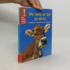 Wie macht die Kuh die Milch? 