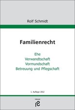 Familienrecht: Ehe, Verwandtschaft, Vormundschaft, Betreuung und Pflegschaf ...