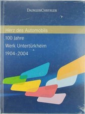 Daimler Chrysler Herz des Automobils - 100 Jahre Werk Untertürkheim 1904-2004