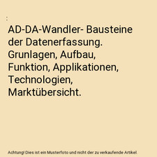 AD-DA-Wandler- Bausteine der Datenerfassung. Grunlagen, Aufbau, Funktion, Applik