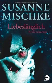 Liebeslänglich kriminalroman - liebeslänglich:,