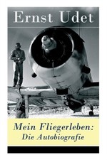 Udet - Mein Fliegerleben  Die
