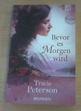 Bevor es Morgen wird von Tracie Peterson (Taschenbuch) EINMAL GELESEN!