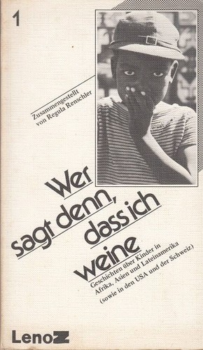 Wer sagt denn - ich, weine